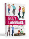Body Language: Master the Art of Reading Anyone Through Nonverbal Communication