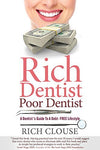 Rich Dentist Poor Dentist: A Dentist?s Guide to a Debt-Free