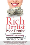 Rich Dentist Poor Dentist: A Dentist?s Guide to a Debt-Free