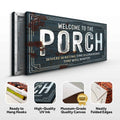 Welcome To The Porch Sign