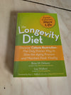 The Longevity Diet: Discover Calorie Restriction-the Only Proven Way to Slow the Aging Process and Maintain Peak Vitality - Book by Brian M. Delaney and Lisa Walford