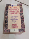 All I Really Need to Know I Learned in Kindergarten by Robert Fulghum