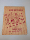 A GUIDE TO BETTER COOKING by YOUR GAS COMPANY- vintage