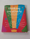 Thinking Creatively : New Ways to Unlock Your Visual Imagination by Robin Landa