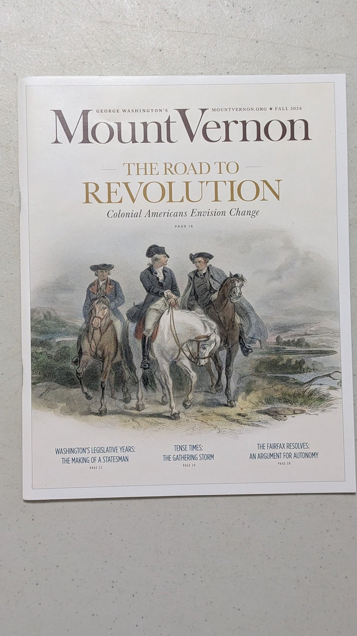 George Washington's Mount Vernon Magazine (Fall 2024) by Mount Vernon Ladies' Association (History, Magazine, 2024)