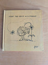 What the Heck is a Friend by Kent Salisbury (Humor, Cartoon, Gift Book, 1971, friendship book, cartoon guide, what is a friend, Vagabond Creations, vintage gift book)