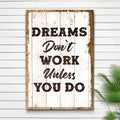 Dreams Don't Work Unless You Do Sign III