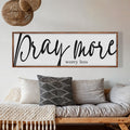 Pray More Worry Less Faith Sign IV